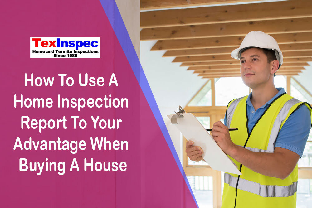 How To Use A Home Inspection Report To Your Advantage When Buying A 